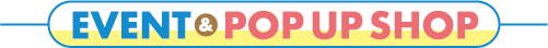 EVENT&POP UP SHOP